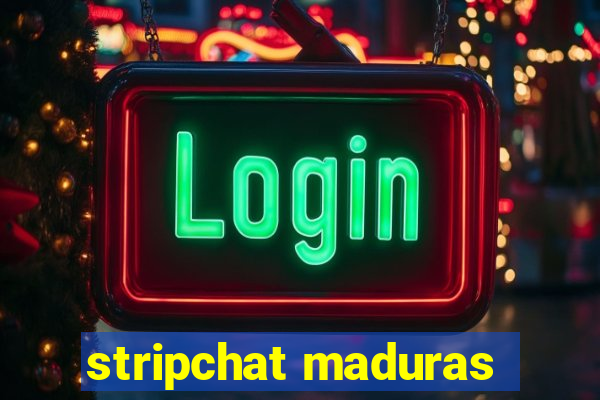 stripchat maduras